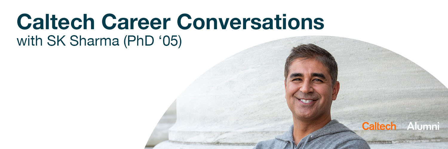 Caltech Career Conversations with SK Sharma